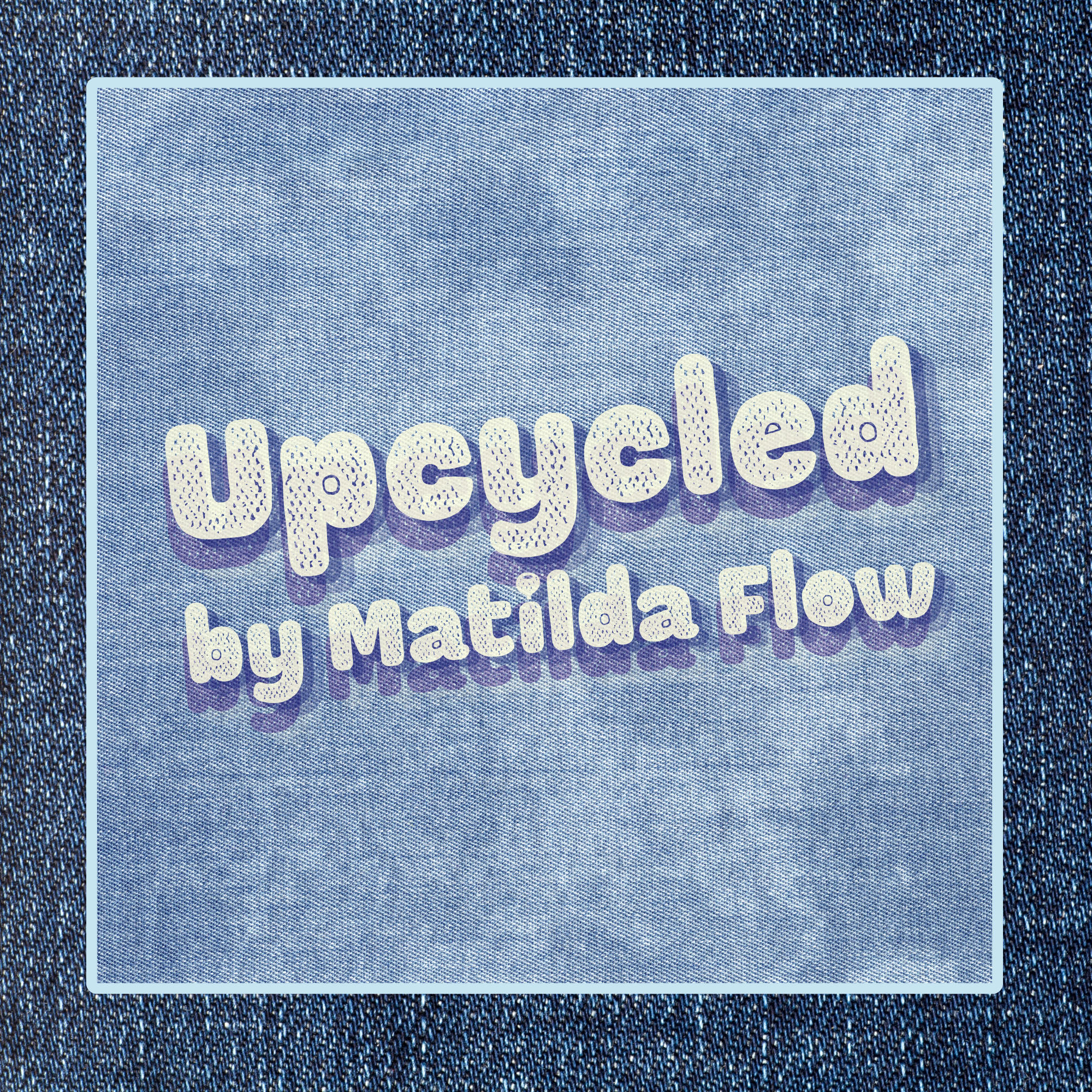 Upcyled by Matilda Flow